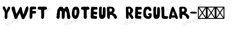 YWFT Moteur Regular字体转换 YWFT Moteur Regular字体转换